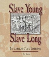 Slave Young, Slave Long: The American Slave Experience (People's History) 0822517396 Book Cover