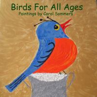 Birds for All Ages: Paintings by Carol Sommers 0983284156 Book Cover