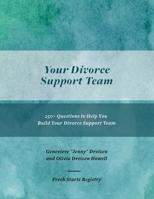 Your Divorce Support Team: 250+ Questions to Help You Build Your Divorce Support Team (The Divorce Guide) B0F9L5F5K7 Book Cover