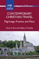 Contemporary Christian Travel: Pilgrimage, Practice and Place 1845416635 Book Cover