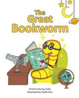 The Great Bookworm: A children's book that inspires the love of reading 0994273835 Book Cover