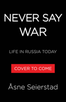Never Say War: Life in Russia Today 0316613738 Book Cover