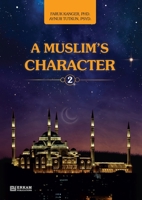 A Muslim's Character - Vol.2 [Ages 11 and up]: Islamic Studies Textbook 6053027596 Book Cover