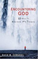 Encountering God: 10 Ways to Experience His Presence 0801068320 Book Cover