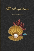 The Amphibian: Famous Soviet Science Fiction | New Translation (Golden Tattoo) 183746006X Book Cover