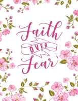 Faith Over Fear: Christian Notebook: 8.5x11 Composition Notebook with Christian Quote: Inspirational Gifts for Religious Men & Women (Christian Notebooks) 167609069X Book Cover