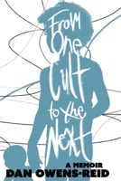 From One Cult to the Next B0FPS76513 Book Cover