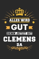 Alles wird gut denn jetzt ist Clemens da: Notizbuch gepunktet DIN A5 - 120 Seiten f�r Notizen, Zeichnungen, Formeln Organizer Schreibheft Planer Tagebuch 1695518446 Book Cover