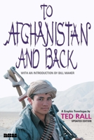 To Afghanistan and Back: A Graphic Travelogue 1561633259 Book Cover