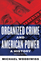 Organized Crime and American Power, Second Edition: A History 148754345X Book Cover