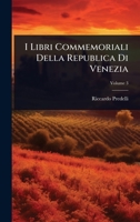 I Libri Commemoriali Della Republica Di Venezia (Italian Edition) 1023727390 Book Cover