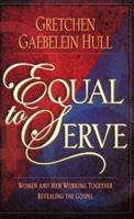 Equal to Serve: Women and Men Working Together Revealing the Gospel 0801058228 Book Cover