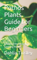 Pothos Plants Guide for Beginners: Knowing the Benefits of Growing Pothos B0F5G5WBGK Book Cover