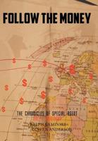 Follow the Money: The Chronicles of Special Agent Ralph Kaminski 1640967540 Book Cover
