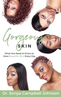 Gorgeous, Glowing Skin : What You Need to Know to Have Beautiful Skin Everyday 1644841967 Book Cover