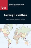 Taming Leviathan: Waging the War of Ideas Around the World 0255366078 Book Cover