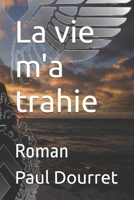 La vie m'a trahie: Roman (French Edition) 1696026113 Book Cover