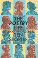 THE POETRY LIFE: Ten Stories 1933880058 Book Cover
