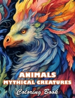 Animals Mythical Creatures Coloring Book: 100+ High-quality Illustrations for All Ages B0CWHF4VX8 Book Cover