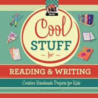 Cool Stuff for Reading & Writing: Creative Handmade Projects for Kids: Creative Handmade Projects for Kids 1617149829 Book Cover