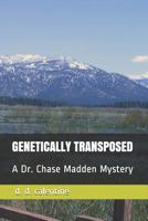 Genetically Transposed: A Dr. Chase Madden Mystery 1790656664 Book Cover