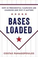 Bases Loaded: How Us Presidential Campaigns Are Changing and Why It Matters 019753306X Book Cover