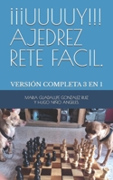 ¡¡¡UUUUY!!! AJEDREZ RETE FACIL.: VERSIÓN COMPLETA 3 EN 1 null Book Cover