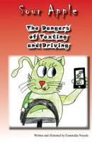 The Dangers of Texting and Driving: Sour Apple 1470051605 Book Cover