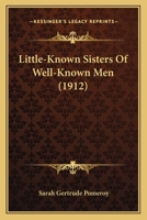 Little- Known Sisters of Well -Known Men 1019275138 Book Cover