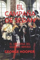 El Campa�a de Sedan: El Descarga del Segundo Imperio 1671142551 Book Cover