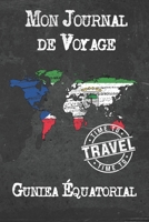 Mon Journal de Voyage Guniea Équatorial: 6x9 Carnet de voyage I Journal de voyage avec instructions, Checklists et Bucketlists, cadeau parfait pour votre s�jour � Guniea Équatorial et pour chaque voya 1673939619 Book Cover