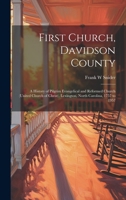 First Church, Davidson County: a History of Pilgrim Evangelical and Reformed Church (United Church of Christ), Lexington, North Carolina, 1757 to 1957 1022883747 Book Cover