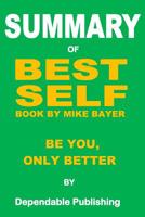 Summary of Best Self Book by Mike Bayer: Be You, Only Better 1099431425 Book Cover