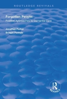 Forgotten People: Positive Approaches to Dementia Care 1138316571 Book Cover