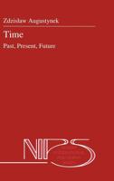 Time: Past, Present, Future (Nijhoff International Philosophy Series) 0792302702 Book Cover