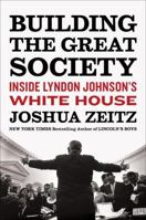 Building the Great Society: Inside Lyndon Johnson's White House 0143111434 Book Cover