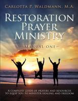 Restoration Prayer Ministry Manual One 1939828554 Book Cover