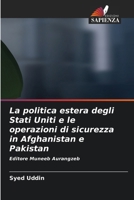 La politica estera degli Stati Uniti e le operazioni di sicurezza in Afghanistan e Pakistan (Italian Edition) 6209721052 Book Cover