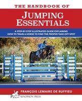 The Handbook of JUMPING ESSENTIALS: A step-by-step guide explaining how to train a horse to find the proper take-off spot 0933316097 Book Cover