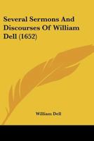 Several Sermons and Discourses of William Dell 1104904438 Book Cover