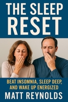 The Sleep Reset: Beat Insomnia, Sleep Deep, and Wake Up Energized B0FP5FTQPT Book Cover