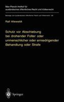 Schutz VOR Abschiebung Bei Drohender Folter Oder Unmenschlicher Oder Erniedrigender Behandlung Oder Strafe: Refoulement-Verbote Im Volkerrecht Und Im Deutschen Recht Unter Besonderer Berucksichtigung  354061060X Book Cover