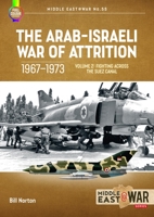 The Arab-Israeli War of Attrition, 1967-1973: Fighting Across the Suez Canal (2) 1804512265 Book Cover