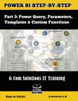 Power BI Step-by-Step Part 3: Power Query, Parameters, Templates & Custom Functions: Power BI Mastery through hands-on Tutorials 1791315178 Book Cover