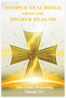 The Great Awakening Volume XV: Temple Teachings from the Higher Realms 1736648705 Book Cover