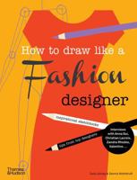 How to Draw Like a Fashion Designer: Tips from the top fashion designers 0500650187 Book Cover