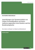 Auswirkungen der Kommerzialität von Online-Versandhändlern auf deren Auftreten gegenüber dem Kunden und die Kundenansprache: Eine Analyse am Beispiel von Zalando und Kleiderkreisel 3668335494 Book Cover