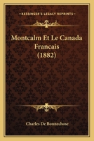 Montcalm Et Le Canada Francais (1882) 101823120X Book Cover