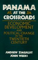 Panama at the Crossroads: Economic Development and Political Change in the Twentieth Century 0520325176 Book Cover