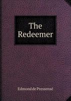 The Redeemer: A Sketch of the History of Redemption. 0548705844 Book Cover